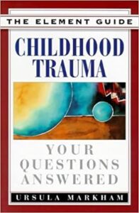 Childhood Trauma - Your Questions Answered By Ursula Markham book cover.